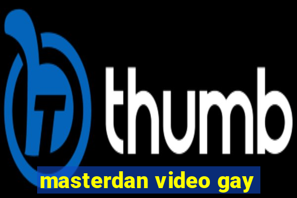 masterdan video gay